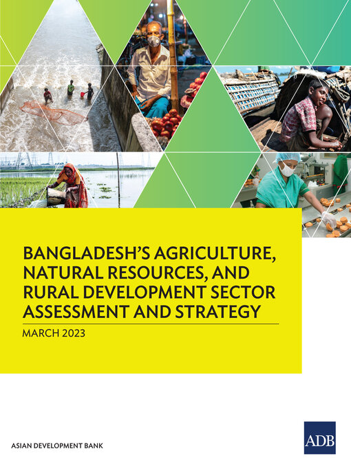 Title details for Bangladesh's Agriculture, Natural Resources, and Rural Development Sector Assessment and Strategy by Asian Development Bank - Available